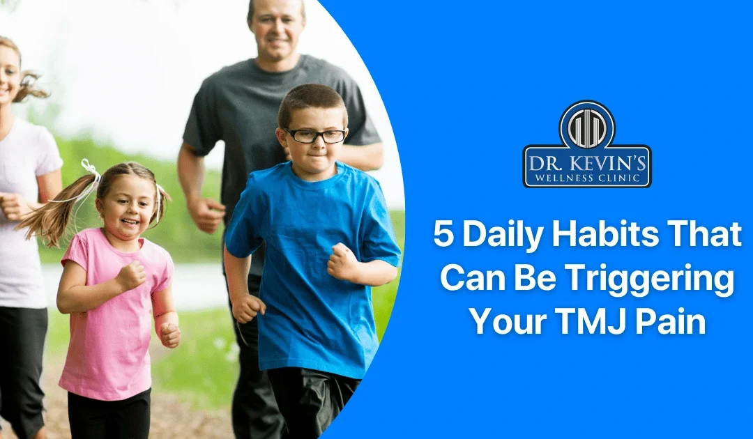 5 Daily Habits That Can Be Triggering Your TMJ Pain