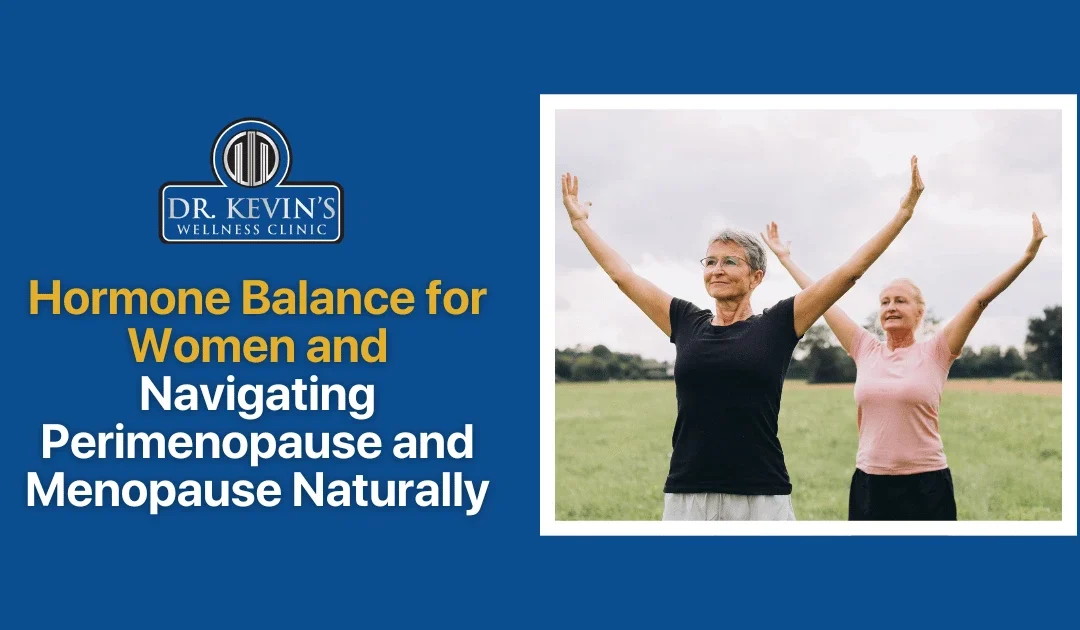 Hormone Balance for Women and Navigating Perimenopause and Menopause Naturally